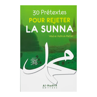 30 PRETEXTES POUR REJETER LA SUNNA