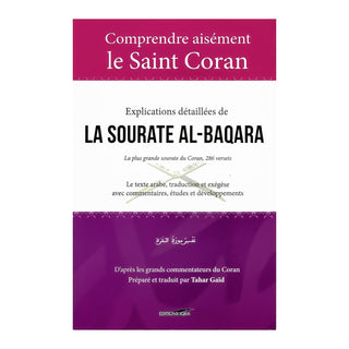 COMPRENDRE AISEMENT LE SAINT CORAN : EXPLICATIONS DETAILLEES DE LA SOURATE AL-BAQARA