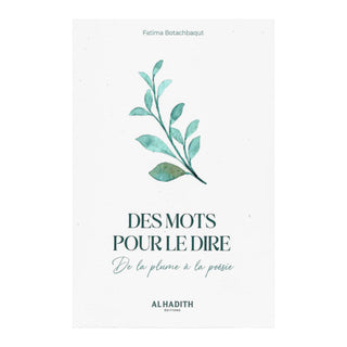 DES MOTS POUR LE DIRE : DE LA PLUME À LA POESIE