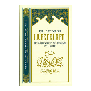 EXPLICATION DU LIVRE DE LA FOI DE L'AUTHENTIQUE D'AL-BUKHÂRÎ