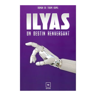 ILYAS : UN DESTIN RENVERSANT