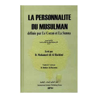 LA PERSONNALITE DU MUSULMAN DEFINIE PAR LE CORAN ET LA SUNNA