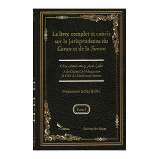 LE LIVRE COMPLET ET CONCIS SUR LA JURISPRUDENCE DU CORAN ET DE LA SUNNA (3 TOMES)