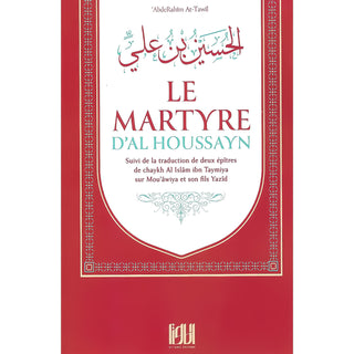 Le Martyre D'Al Houssayn, Suivi De La Traduction De Deux Épîtres De Cheikh Al-Islam Ibn Taymiyya Sur Mou'âwiya Et Son Fils Yazîd