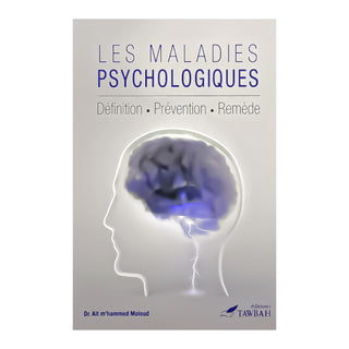 LES MALADIES PSYCHOLOGIQUES : DEFINITION, PREVENTION ET REMEDE