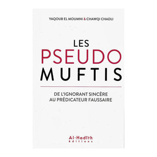 LES PSEUDO MUFTIS : DE L' IGNORANT SINCERE AU PREDICATEUR FAUSSAIRE