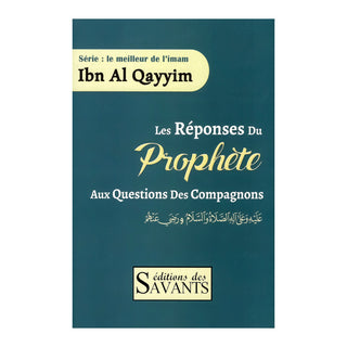 LES REPONSES DU PROPHETE (ﷺ) AUX QUESTIONS DES COMPAGNONS