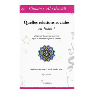 QUELLES RELATIONS SOCIALES EN ISLAM ? FREQUENTER LES GENS OU RESTER SEUL, REGLES ET CONVENANCES POUR LES CROYANTS