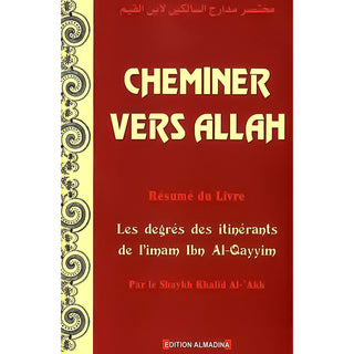 Cheminer Vers Allah : Résumé Du Livre "Les Degrés Des Itinérants."