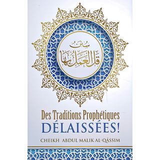 DES TRADITIONS PROPHETIQUES DELAISSEES ! (FRANCAIS/ARABE)