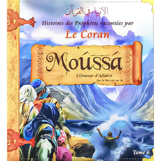 Histoires des Prophètes Racontées Par Le Coran (Tome 6/9) : Moûssâ