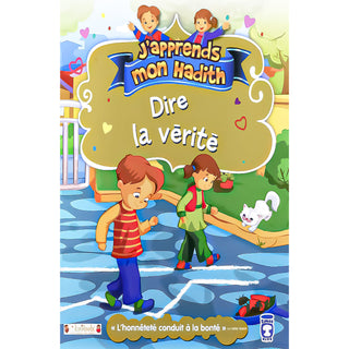 J'Apprends Mon Hadith : Dire La Vérité (Dès 5ans)