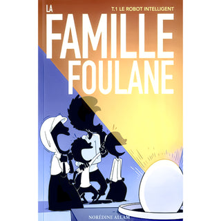 La Famille Foulane (Tome 1/9) : Le Robot Intelligent