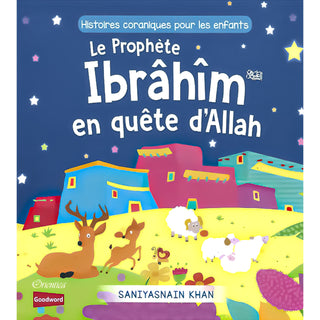 Le Prophète Ibrâhîm En Quête D'Allah