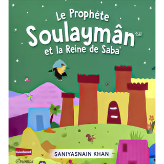 Le Prophète Soulaymân Et La Reine De Saba'