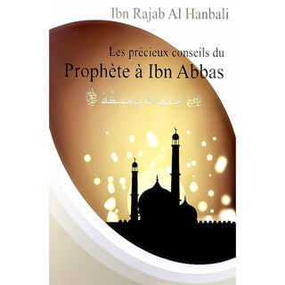 Les Précieux Conseils Du Prophète (ﷺ) À Ibn 'Abbas