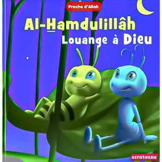 Proche D'Allah : Al-Hamdulillâh (Louange À Allah)