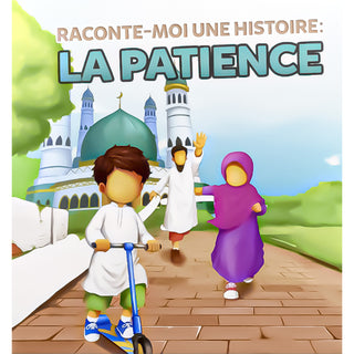 Raconte-Moi Une Histoire : La Patience (3/6ans)