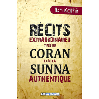 Récits Extraordinaires Tirés Du Coran Et De La Sunna Authentique